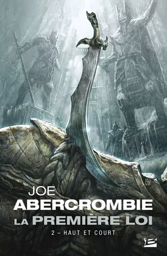 La Première loi, T2 : Haut et court - Joe Abercrombie - Bragelonne