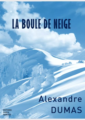 La Boule de Neige - Alexandre Dumas - Editions Checkpointed