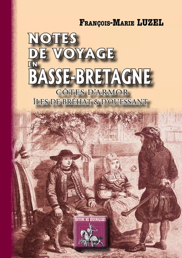 Notes de voyages en Basse-Bretagne - François-Marie Luzel - Editions des Régionalismes