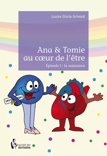 Ana & Tomie au coeur de l'être - Louise Grimard - Société des écrivains