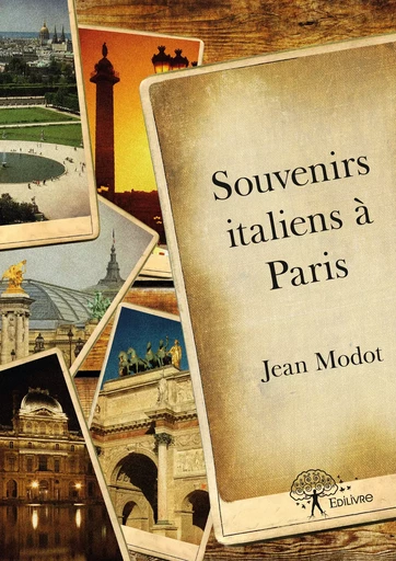 Souvenirs italiens à Paris - Jean Modot - Editions Edilivre