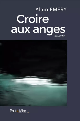 Croire aux anges - Alain Emery - Paul&Mike