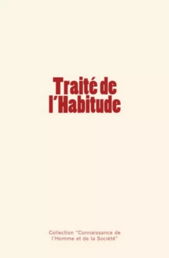 Traité de l'Habitude - Collection "Connaissance de l'Homme et de la Société" - Editions Le Mono