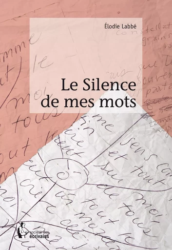 Le Silence de mes mots - Élodie Labbé - Société des écrivains