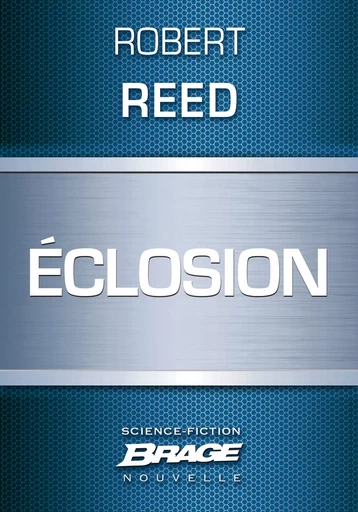 Éclosion - Robert Reed - Bragelonne