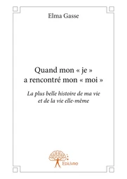 Quand mon « je » a rencontré mon « moi »