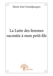 La Lutte des femmes racontée à mon petit-fils