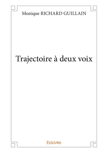 Trajectoire à deux voix - Monique Richard Guillain - Editions Edilivre