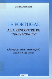 Le Portugal à la rencontre de trois mondes