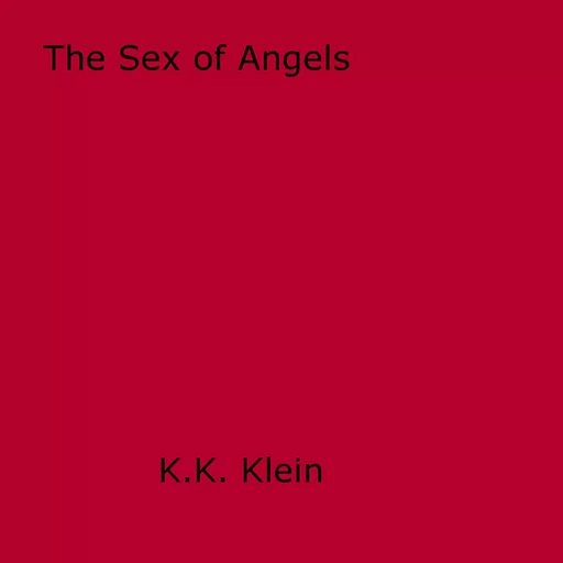 The Sex of Angels - K.K. Klein - Disruptive Publishing