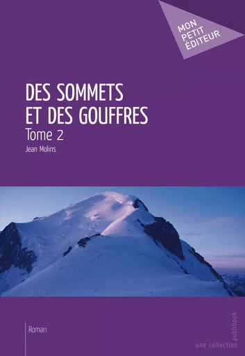 Des sommets et des gouffres - Tome 2 - Jean Molins - Mon Petit Editeur