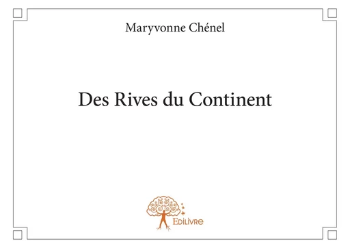 Des Rives du Continent - Maryvonne Chénel - Editions Edilivre