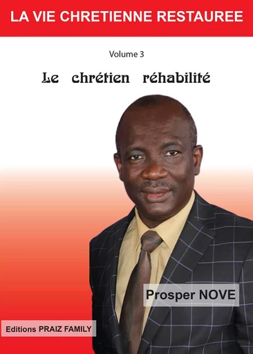 Le Chrétien Réhabilité - Dr Prosper Nove - PRAIZ FAMILY