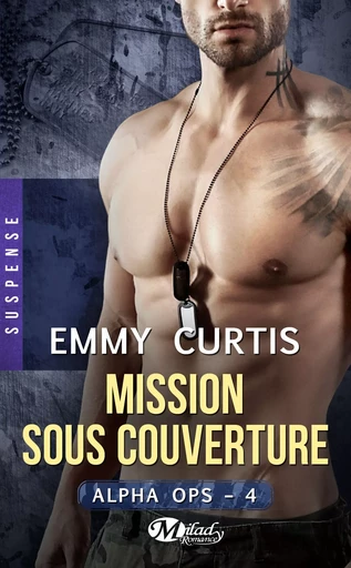 Alpha Ops , T4 : Mission sous couverture - Emmy Curtis - Milady