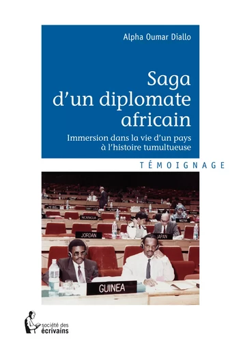 Saga d'un diplomate africain - Alpha Oumar Diallo - Société des écrivains