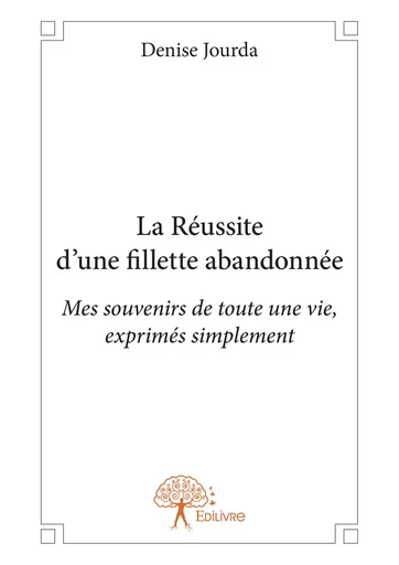 La Réussite d'une fillette abandonnée - Denise Jourda - Editions Edilivre