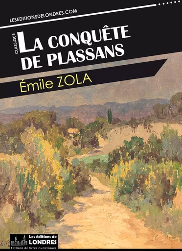 La Conquête de Plassans - Emile Zola - Les Editions de Londres