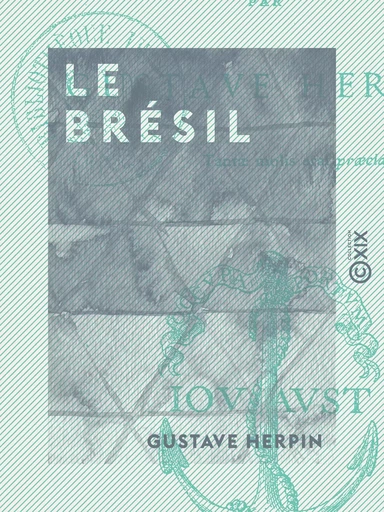 Le Brésil - Gustave Herpin - Collection XIX