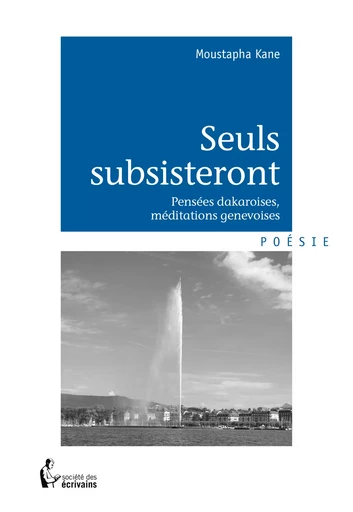 Seuls subsisteront - Moustapha Kane - Société des écrivains