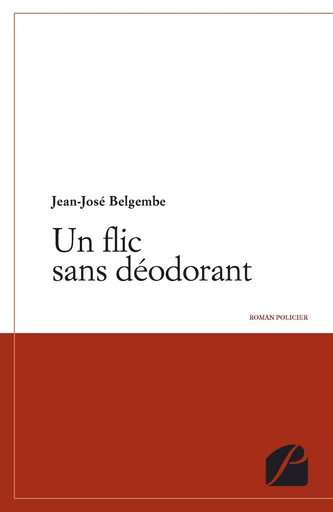 Un flic sans déodorant -  Jean-José Belgembe - Editions du Panthéon