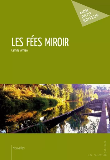 Les Fées miroir - Camille Arman - Mon Petit Editeur