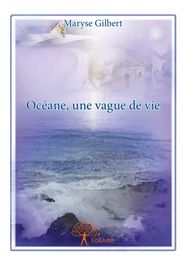 Océane, une vague de vie - Maryse Gilbert - Editions Edilivre