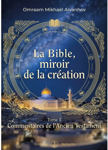 La Bible, miroir de la Création - Omraam Mikhaël Aïvanhov - Editions Prosveta