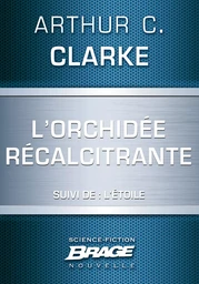 L'Orchidée récalcitrante (suivi de) L'Étoile