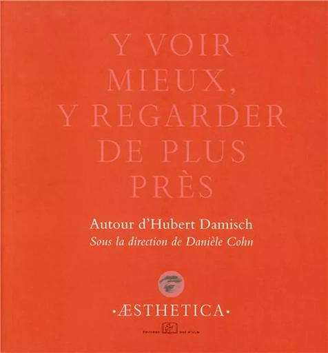 Y voir mieux, y regarder de plus près -  - Éditions Rue d’Ulm via OpenEdition