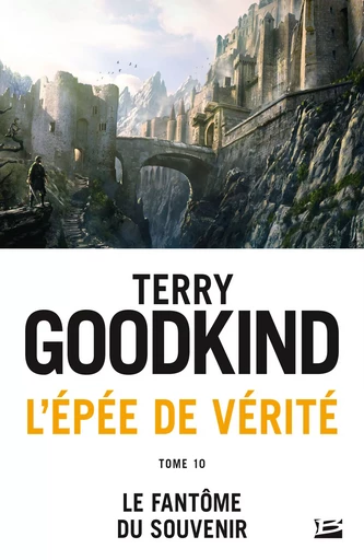 L'Épée de vérité, T10 : Le Fantôme du Souvenir - Terry Goodkind - Bragelonne