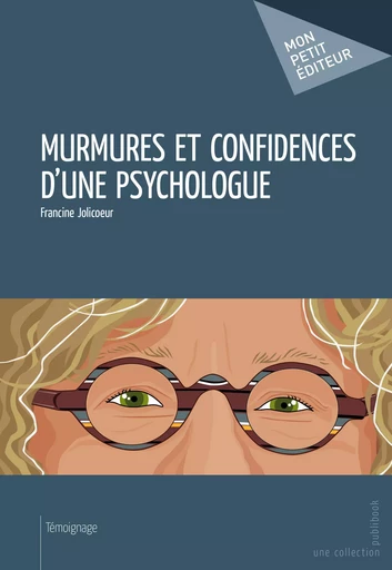 Murmures et confidences d'une psychologue - Francine Jolicoeur - Mon Petit Editeur