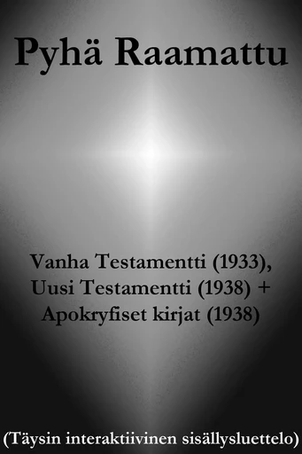 Pyhä Raamattu - Vanha Testamentti (1933), Uusi Testamentti (1938) + Apokryfiset kirjat (1938) - Jumalan Sana - e-artnow