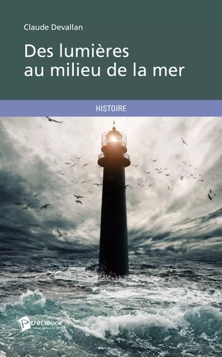 Des lumières au milieu de la mer - Claude Devallan - Publibook