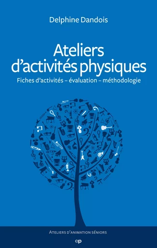 Ateliers d'activités physiques - Delphine Dandois - Editions Phalente