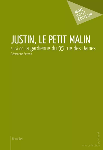 Justin, le petit malin - Clémentine Severin - Mon Petit Editeur