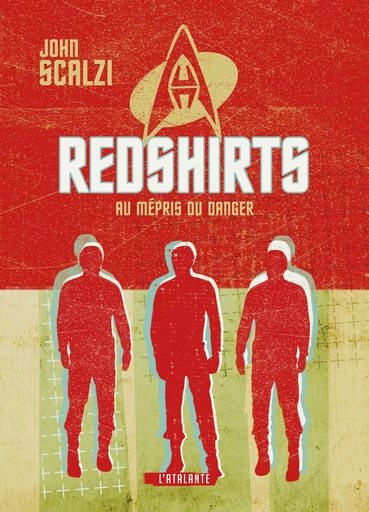 Redshirts - Au mépris du danger - John Scalzi - L'Atalante