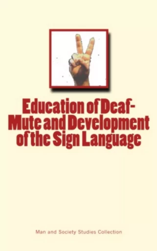 Education of Deaf-Mute and Development of the Sign Language - . Collection - Editions Le Mono