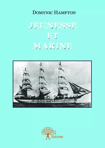 Jeunesse et Marine - Domynic Hampton - Editions Edilivre