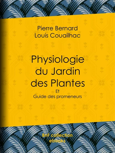 Physiologie du Jardin des Plantes - Pierre Bernard, Louis Couailhac - BnF collection ebooks