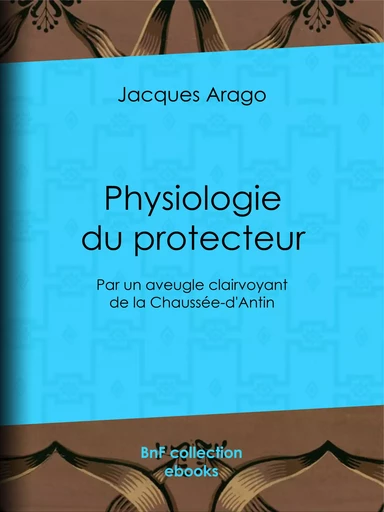 Physiologie du protecteur - Jacques Arago - BnF collection ebooks