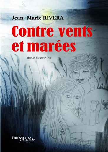 Contre vents et marées - Jean-Marie Rivera - Les Éditions Mélibée