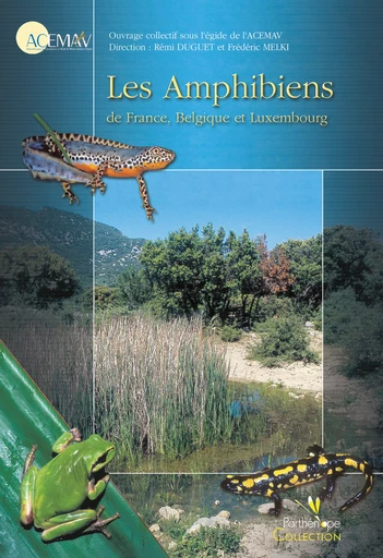 Les Amphibiens de France, Belgique et Luxembourg - Acemav Association, Rémi Duguet, Frédéric Melki - BIOTOPE