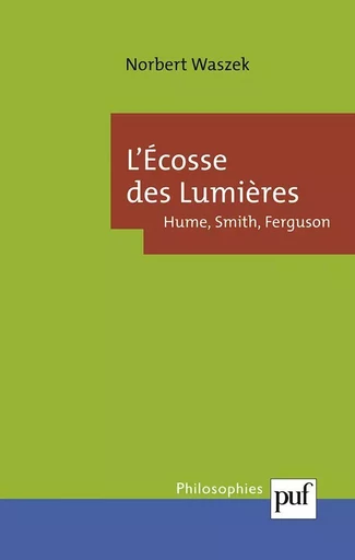 L'Écosse des Lumières : Hume, Smith, Ferguson - Norbert Waszek - Humensis