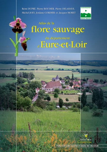 Atlas de la flore sauvage du département d'Eure-et-Loir - Jacques Moret, Michel Joly, Jordane Cordier, Pierre Boudie, Pierre Delahaye, Rémi Dupré - BIOTOPE