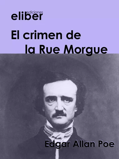 El crimen de la Rue Morgue - Edgar Allan Poe - Eliber Ediciones