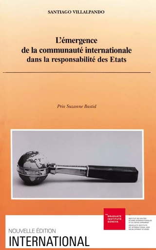 L’émergence de la communauté internationale dans la responsabilité des États - Santiago Villalpando - Graduate Institute Publications