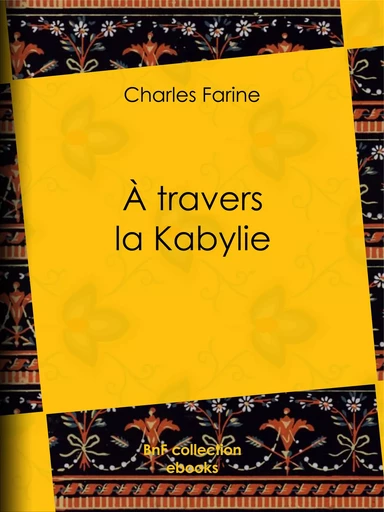 A travers la Kabylie - Charles Farine - BnF collection ebooks