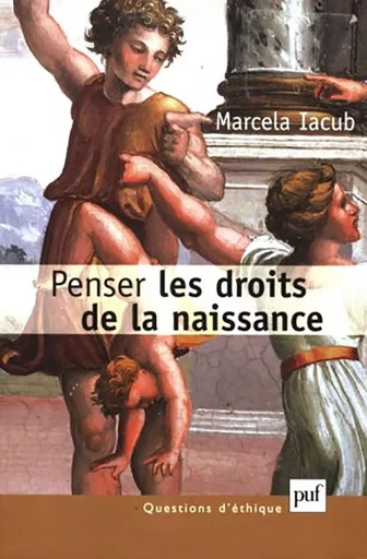 Penser les droits de la naissance - Marcela Iacub - Humensis