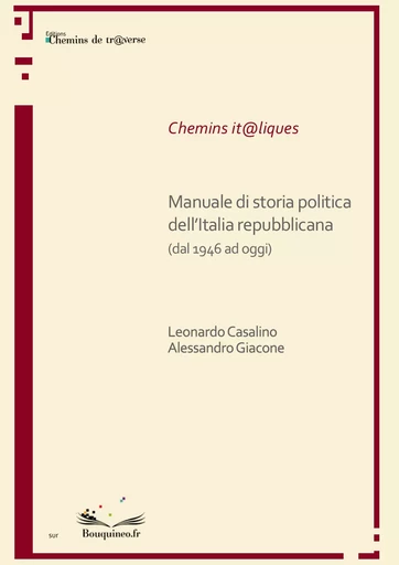 Manuale di storia politica dell’Italia repubblicana (dal 1946 ad oggi) - Alessandro Giacone, Leonardo Casalino - Chemins de tr@verse