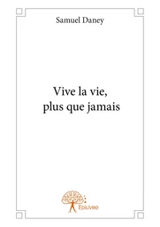 Vive la vie, plus que jamais